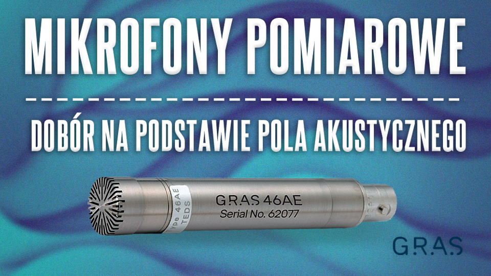 Mikrofony pomiarowe - dobór na podstawie pola akustycznego